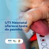 Agora a UTI Neonatal do Hospital Auxiliadora oferece o teste do pezinho em Três Lagoas