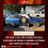 3° DP Três Lagoas recupera veículo furtado de idoso e prende autores de crime, alvo de investigação Jardim Alvorada