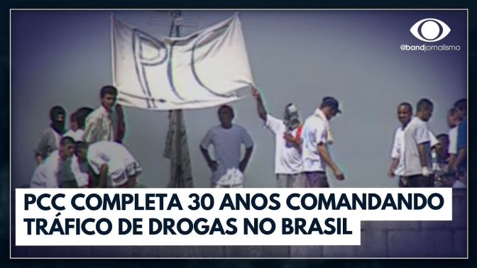 PCC 30 anos: facção criada em cadeia de São Paulo hoje domina tráfico pelo mundo