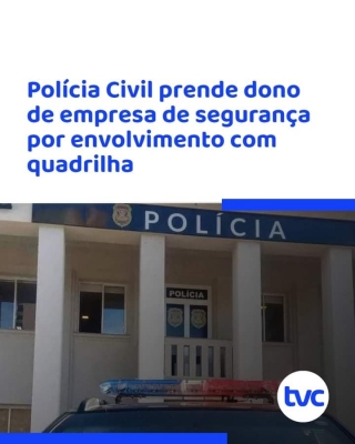 DEIC de Araçatuba prende dono de empresa de segurança por envolvimento com quadrilha