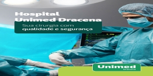 Hospital Unimed Dracena sua cirurgia com qualidade e segurança