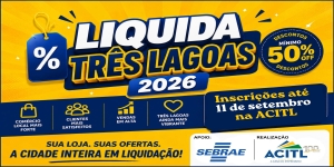 ASSOCIAÇÃO COMERCIAL E INDUSTRIAL DE TL PROMOVE LIQUIDA TRÊS LAGOAS 