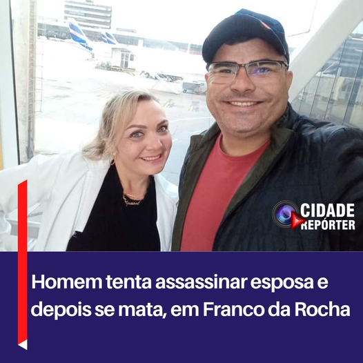 Homem tenta assassinar esposa e depois se mata, em Franco da Rocha