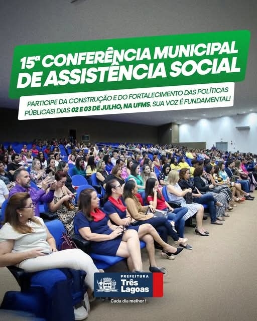 VEM AÍ A 15ª CONFERÊNCIA MUNICIPAL DE ASSISTÊNCIA SOCIAL DE TRÊS LAGOAS!