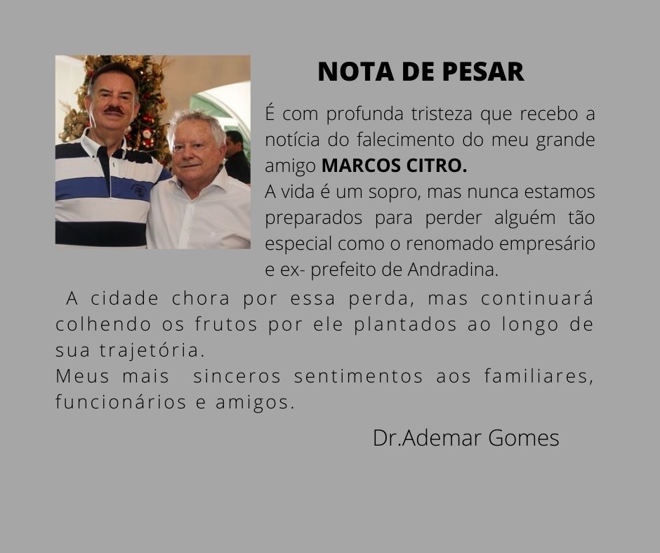 Dr. Ademar Gomes Nota Pesar:  Meu grande amigo Marcos Citro