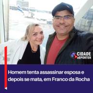 Homem tenta assassinar esposa e depois se mata, em Franco da Rocha