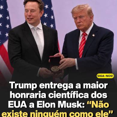 PRESIDENTE DONALD TRUMP ENTREGA A MAIOR HONRARIA CIENTÍFICA DOS EUA A ELON MUSK