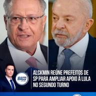ALCKMIN REÚNE PREFEITOS DE SP PARA AMPLIAR  APOIO À  LULA  NO SEGUNDO TURNO