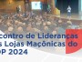 Encontro de Lideranças das Lojas Maçônicas do GOP 2024