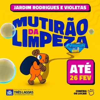 Em Três Lagoas mutirão da limpeza Jardim Rodrigues e Violetas