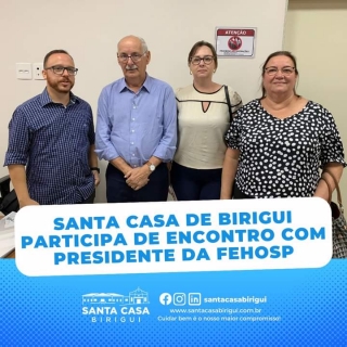 Santa Casa de Birigui participa de encontro na Federação das Santas Casas e Hospitais Beneficentes de SP